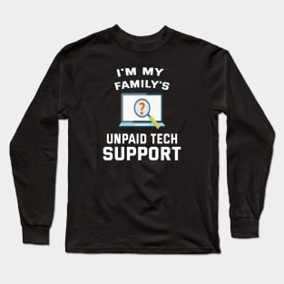 I'm My Family's Unpaid Tech Support Long Sleeve T-Shirt